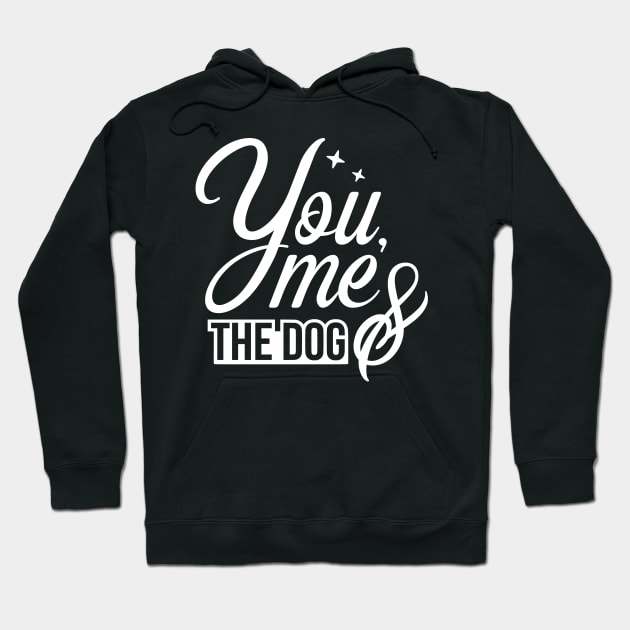 You me and the dog - funny dog quotes Hoodie by podartist
